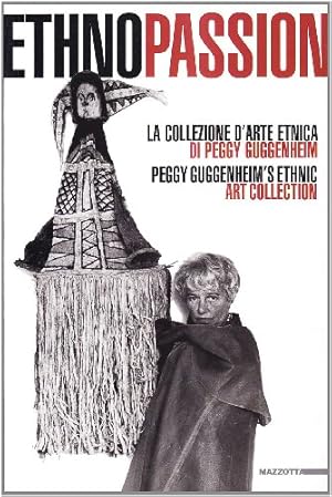 Imagen del vendedor de Ethnopassion: la collezione d'arte etnica di Peggy Guggenheim. Peggy Guggenheim's ethnic art collection a la venta por Messinissa libri