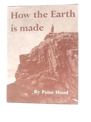 Image du vendeur pour How the Earth is Made mis en vente par World of Rare Books