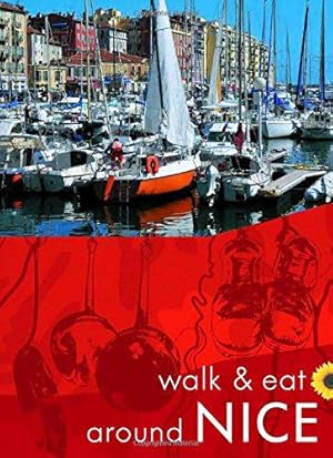 Bild des Verkufers fr Walk & Eat around Nice (from the Riviera to the Mountains) (Walk and Eat) zum Verkauf von WeBuyBooks