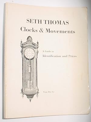 Immagine del venditore per Seth Thomas Clocks and Movements, A Guide to Identification and Prices venduto da R Bryan Old Books