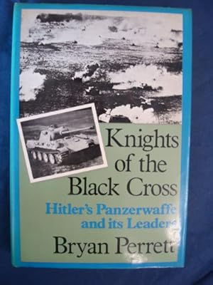 Bild des Verkufers fr Knights of the Black Cross: Hitler's Panzerwaffe and Its Leaders zum Verkauf von WeBuyBooks