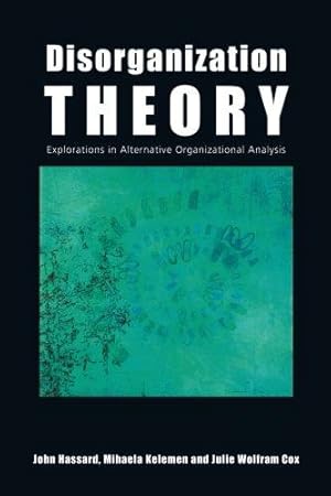 Bild des Verkufers fr Disorganization Theory: Explorations in Alternative Organizational Analysis zum Verkauf von WeBuyBooks