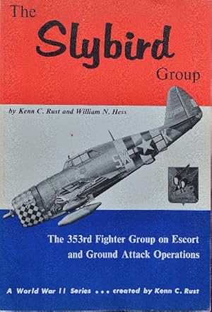 Seller image for The Slybird Group : the 353rd Fighter Group on Escort and Ground Attack Operations. for sale by Martin Bott Bookdealers Ltd