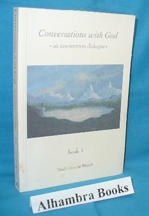 Conversations with God : An Uncommon Dialogue Book 1