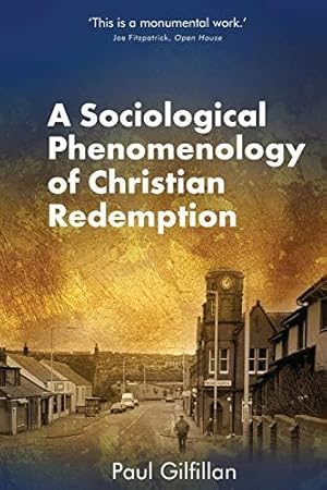 Bild des Verkufers fr A Sociological Phenomenology of Christian Redemption zum Verkauf von WeBuyBooks