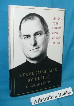 Seller image for Steve Jobs' Life By Design : Lessons to be Learned from His Last Lecture for sale by Alhambra Books