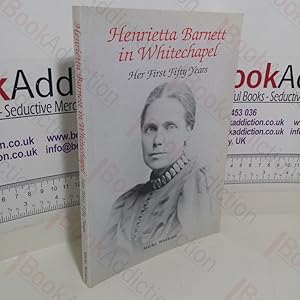 Seller image for Henrietta Barnett in Whitechapel: Her First Fifty Years for sale by BookAddiction (ibooknet member)