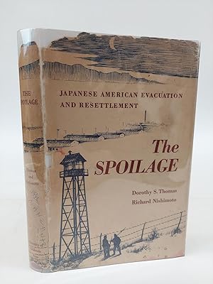 THE SPOILAGE: JAPANESE AMERICAN EVACUATION AND RESETTLEMENT [INSCRIBED]