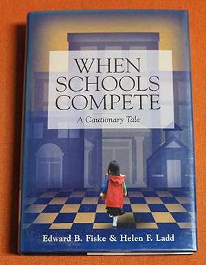 Imagen del vendedor de When Schools Compete: A Cautionary Tale a la venta por GuthrieBooks