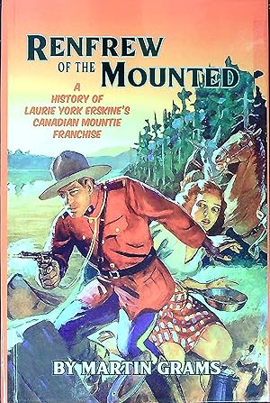 Bild des Verkufers fr Renfrew of the Mounted: A History of Laurie York Erskine's Canadian Mountie Franchise zum Verkauf von Wonder Book