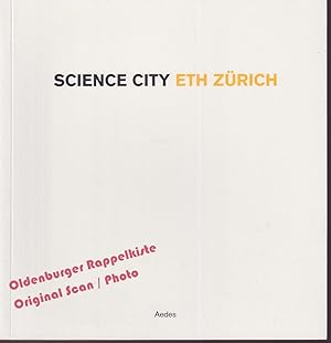 Science City ETH Zürich: Die Vision vom Hochschulcampus und Stadtquartier - Feireiss, Kristin (Hrsg)