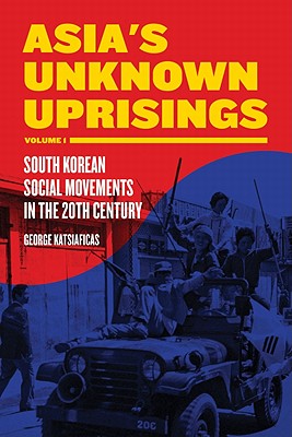 Imagen del vendedor de Asia's Unknown Uprisings, Volume 1: South Korean Social Movements in the 20th Century (Paperback or Softback) a la venta por BargainBookStores