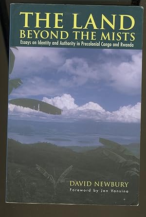 Seller image for THE LAND BEYOND THE MISTS: ESSAYS ON IDENTITY AND AUTHORITY IN A PRECOLONIAL CONGO AND RWANDA for sale by Daniel Liebert, Bookseller