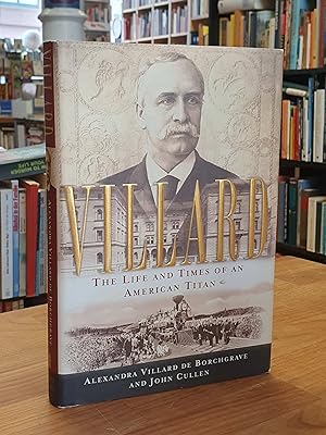 Seller image for Villard - The Life And Times Of An American Titan, for sale by Antiquariat Orban & Streu GbR