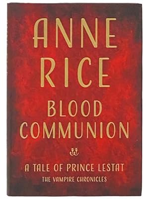 Imagen del vendedor de Blood Communion: A Tale of Prince Lestat (Vampire Chronicles) a la venta por Yesterday's Muse, ABAA, ILAB, IOBA