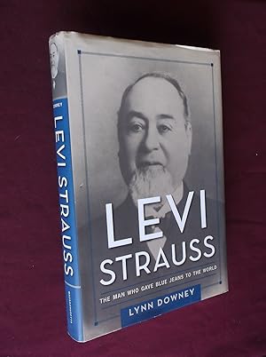 Levi Strauss: The Man Who Gave Blue Jeans to the World