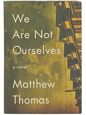 Imagen del vendedor de We Are Not Ourselves: A Novel a la venta por Yesterday's Muse, ABAA, ILAB, IOBA