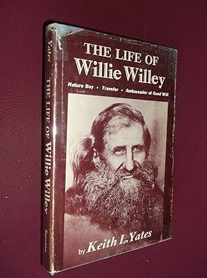 The Life of Willie Willey: Nature Boy - Traveler - Ambassador of Good Will