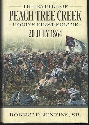 Seller image for The Battle of Peach Tree Creek Hood's First Sortie - 20 July 1864 for sale by Elder's Bookstore