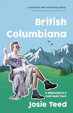 Seller image for British Columbiana : A Millennial in a Gold Rush Town for sale by GreatBookPrices