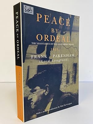 PEACE BY ORDEAL: THE NEGOTIATION OF THE ANGLO-IRISH TREATY, 1921