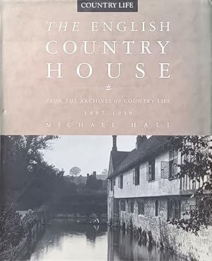 The English Country House: From the Archives of Country Life, 1897-1939
