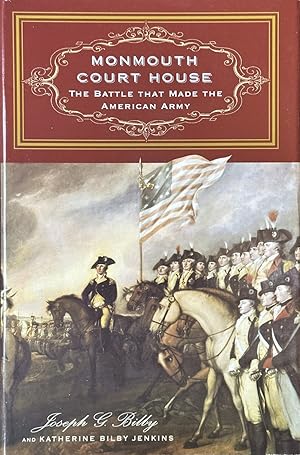 Seller image for Monmouth Court House - The Battle That Made the American Army for sale by Dr.Bookman - Books Packaged in Cardboard