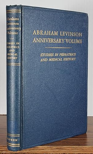 Immagine del venditore per ABRAHAM LEVINSON ANNIVERSARY VOLUME. Studies in Pediatrics and Medical History in Honor of Dr. Abraham Levinson on His Sixtieth Birthday venduto da AMARANTH BOOKS