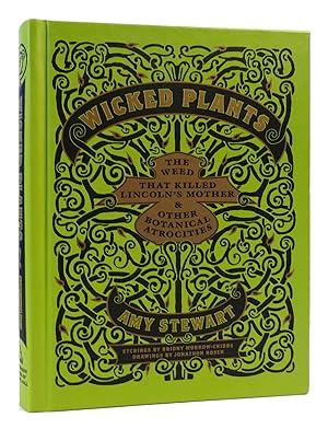Imagen del vendedor de WICKED PLANTS The Weed That Killed Lincoln's Mother and Other Botanical Atrocities a la venta por Rare Book Cellar