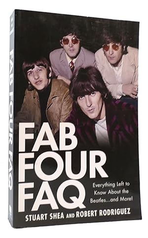 Immagine del venditore per FAB FOUR FAQ Everything Left to Know about the Beatles . and More! venduto da Rare Book Cellar