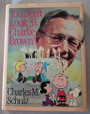 Bild des Verkufers fr You Don't Look 35, Charlie Brown zum Verkauf von Gargoyle Books, IOBA