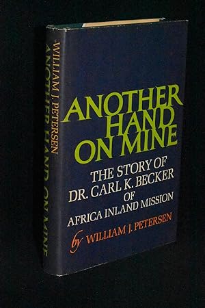 Immagine del venditore per Another Hand On Mine; The Story of Dr. Carl Becker of Africa Inland Mission venduto da Books by White/Walnut Valley Books
