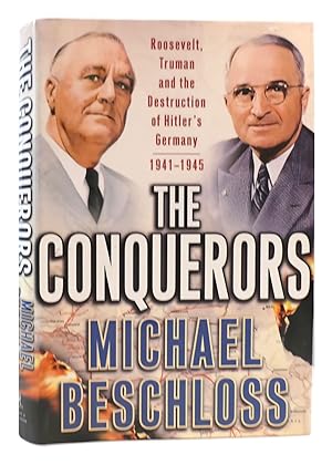 Seller image for THE CONQUERORS Roosevelt, Truman and the Destruction of Hitler's Germany, 1941-1945 for sale by Rare Book Cellar