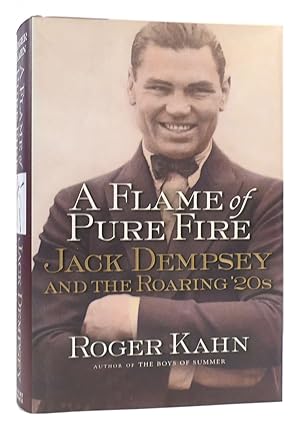Seller image for A FLAME OF PURE FIRE JACK DEMPSEY and the ROARING '20s for sale by Rare Book Cellar