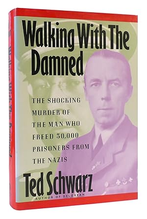 Seller image for WALKING WITH THE DAMNED The Shocking Murder of the Man Who Freed 30,000 Prisoners from the Nazis for sale by Rare Book Cellar