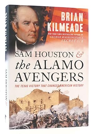 Seller image for SAM HOUSTON AND THE ALAMO AVENGERS The Texas Victory That Changed American History for sale by Rare Book Cellar