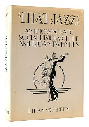 THAT JAZZ! An Idiosyncratic Social History of the American Twenties