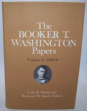 Image du vendeur pour The Booker T. Washington Papers Volume 8: 1904-1906 mis en vente par Easy Chair Books