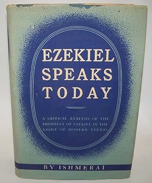 Seller image for Ezekiel Speaks Today: A Critical Analysis of the Prophecy of Ezekiel in the Light of Modern Events for sale by Easy Chair Books