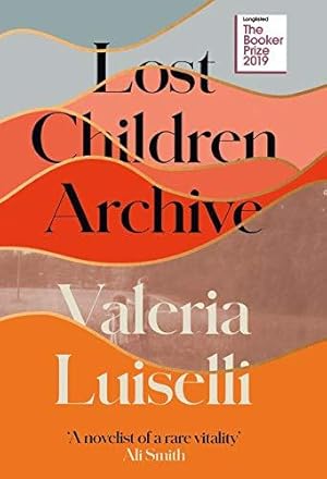 Seller image for Lost Children Archive: WINNER OF THE RATHBONES FOLIO PRIZE 2020 for sale by WeBuyBooks