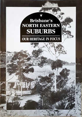Image du vendeur pour Brisbane's North Eastern Suburbs: Our Heritage In Focus mis en vente par Marlowes Books and Music