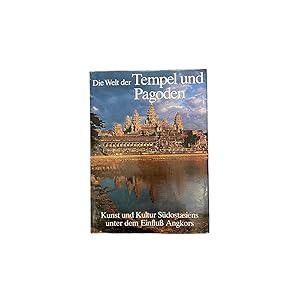 DIE WELT DER TEMPEL UND PAGODEN. KUNST UND KULTUR SÜDOSTASIENS UNTER DEM EINFLUSS ANGKORS.