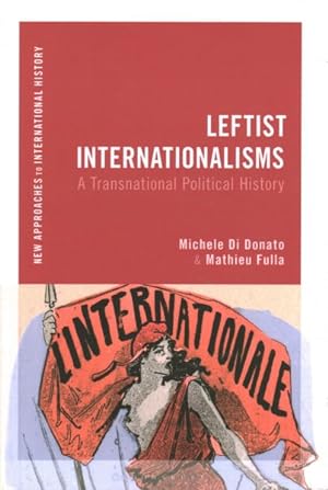 Bild des Verkufers fr Leftist Internationalisms : A Transnational Political History zum Verkauf von GreatBookPricesUK