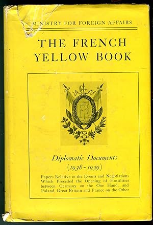 The French Yellow Book: Diplomatic Documents (1938-1939): Papers Relative to the Events and Negot...