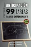 Imagen del vendedor de FTBOL LA ANTICIPACIN. 99 TAREAS PARA SU ENTRENAMIENTO (EDICIN COLOR) a la venta por AG Library