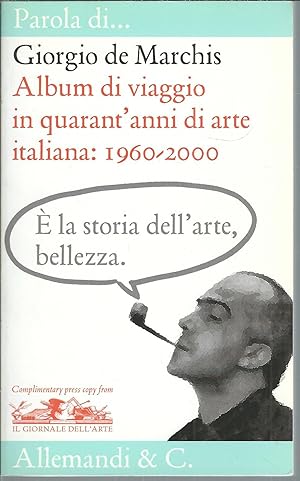 Immagine del venditore per ALBUM DI VIAGGIO IN QUARANT'ANNI DI ARTE ITALIANA - 1960 - 2000 venduto da Libreria Rita Vittadello