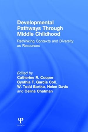 Imagen del vendedor de Developmental Pathways Through Middle Childhood : Rethinking Contexts And Diversity As Resources a la venta por GreatBookPrices