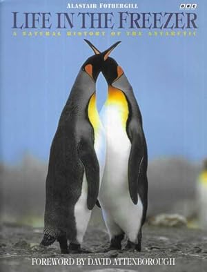 Life in the Freezer: A Natural History of the Antarctic