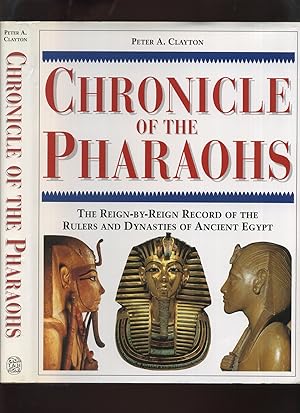 Chronicle of the Pharaohs: The Reign-By-Reign Record of the Rulers and Dynasties of Ancient Egypt