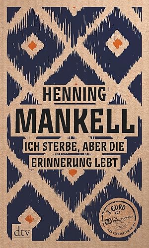 Seller image for Ich sterbe, aber die Erinnerung lebt Henning Mankell. Mit einem Memory Book von Christine Aguga und einem Nachw. von Ulla Schmidt. Aus dem Schwed. von Verena Reichel und Katrin Hillgruber for sale by Antiquariat Buchhandel Daniel Viertel